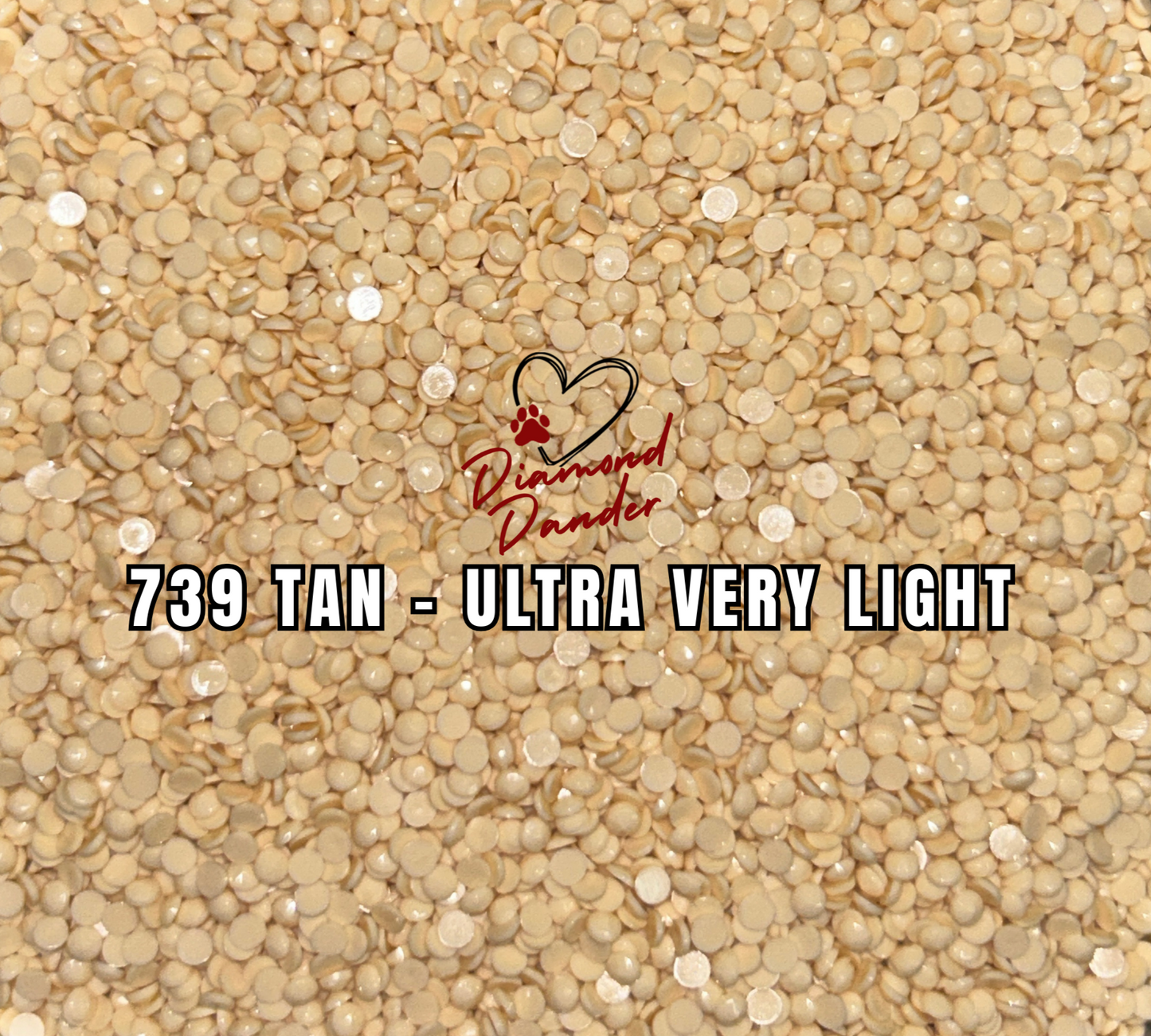 Diamond Dander: 739 Tan - Ultra Very Light -  Round Drill